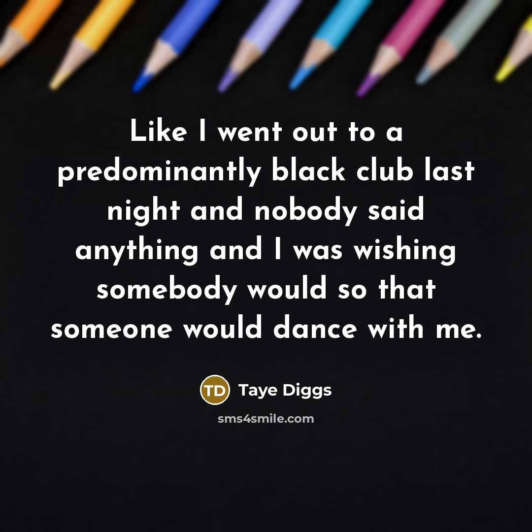 “Like I went out to a predominantly black club last…” quote by Taye Diggs
