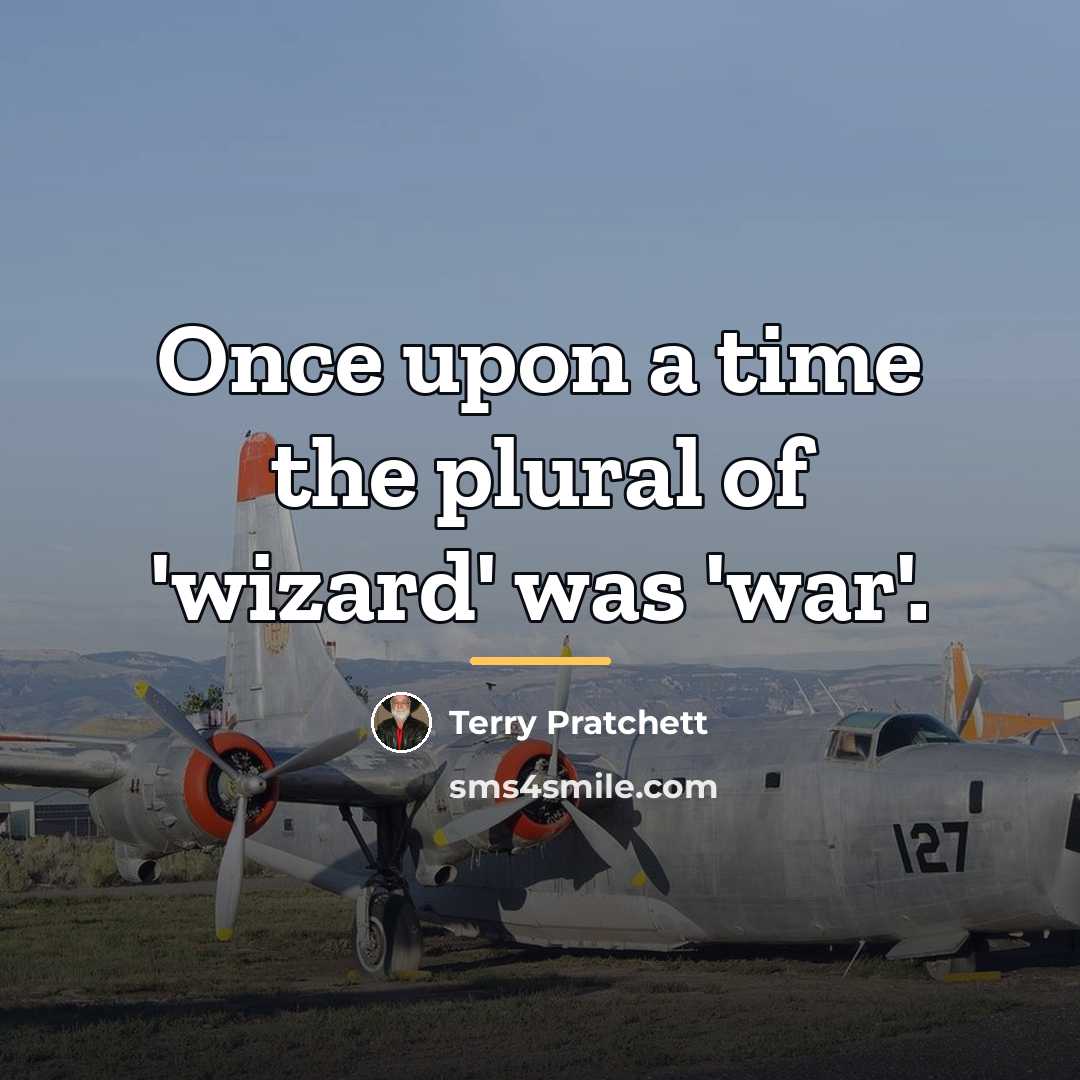“Once upon a time the plural of 'wizard' was 'war'.…” quote by Terry Pratchett