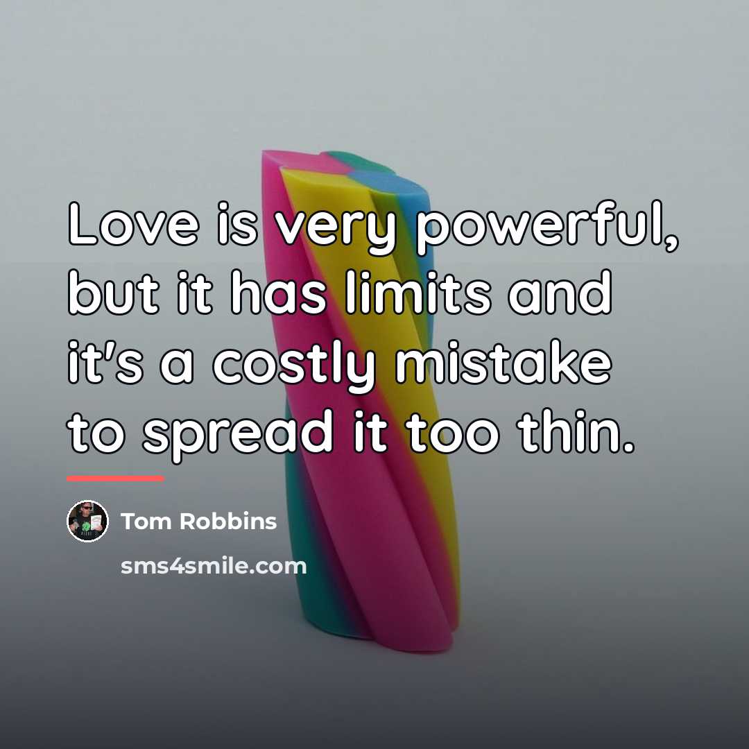 “Love is very powerful, but it has limits and it's…” quote by Tom Robbins