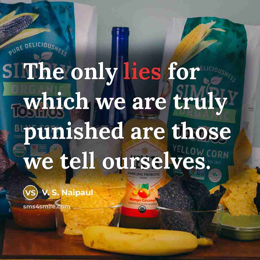 “The only lies for which we are truly punished are…” quote by V. S. Naipaul