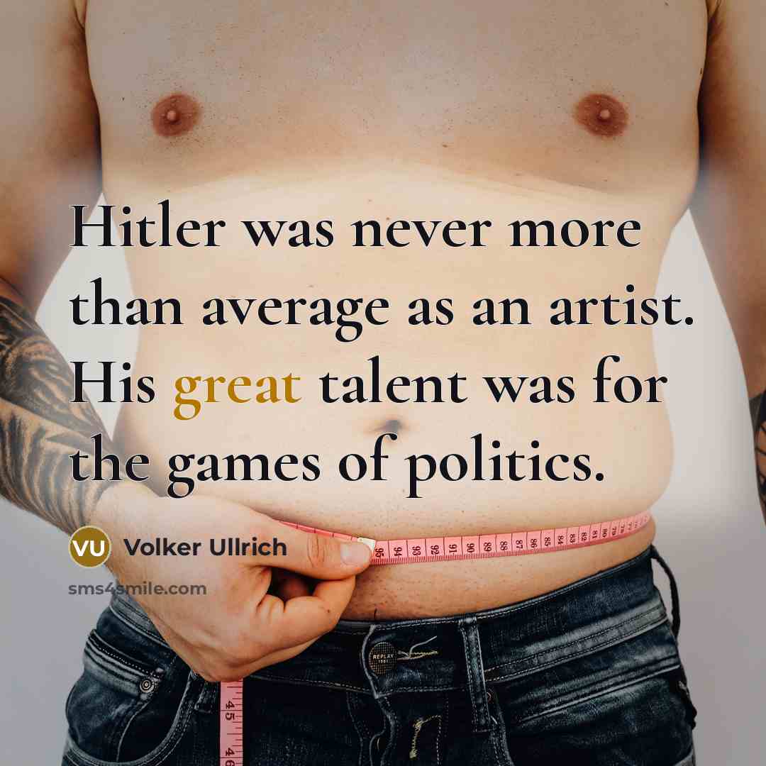 “Hitler was never more than average as an artist. His…” quote by Volker Ullrich