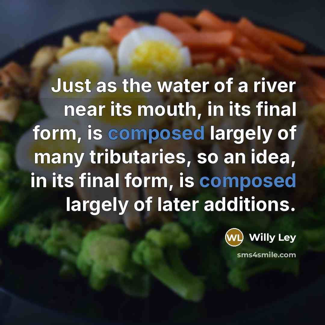 “Just as the water of a river near its mouth,…” quote by Willy Ley