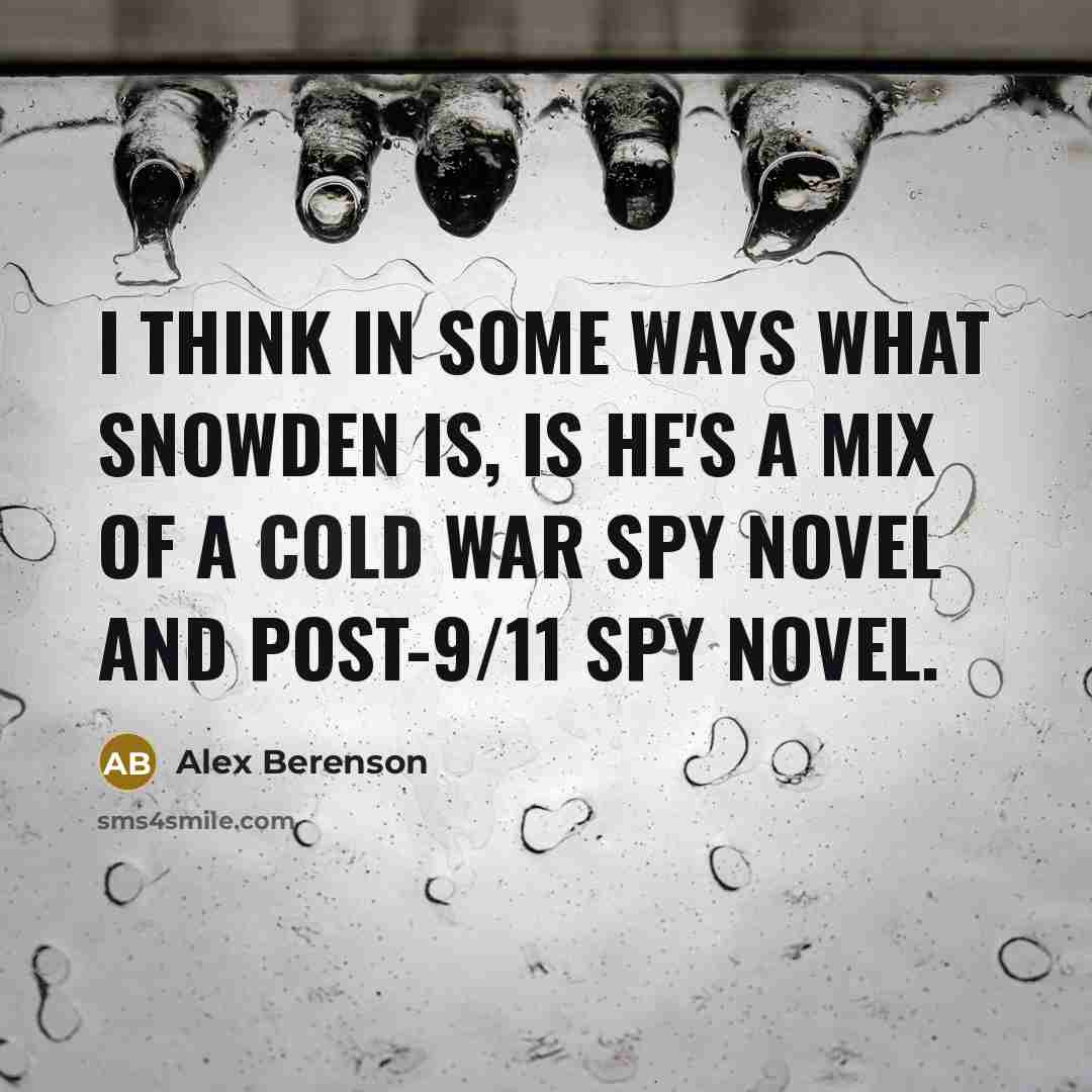 “I think in some ways what Snowden is, is he's…” quote by Alex Berenson