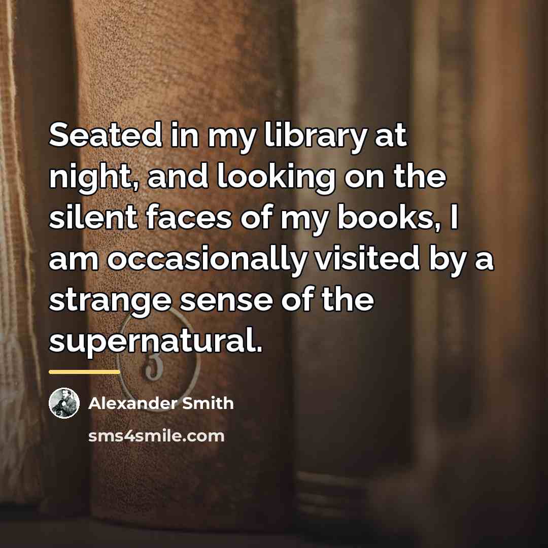“Seated in my library at night, and looking on the…” quote by Alexander Smith