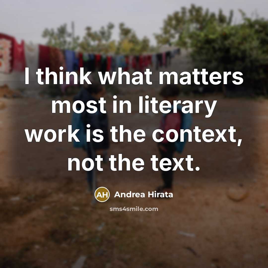 “I think what matters most in literary work is the…” quote by Andrea Hirata