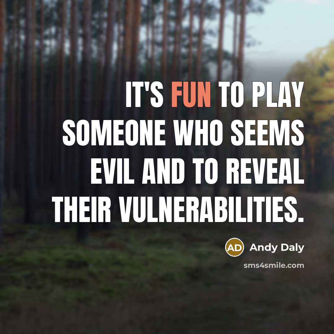 “It's fun to play someone who seems evil and to…” quote by Andy Daly