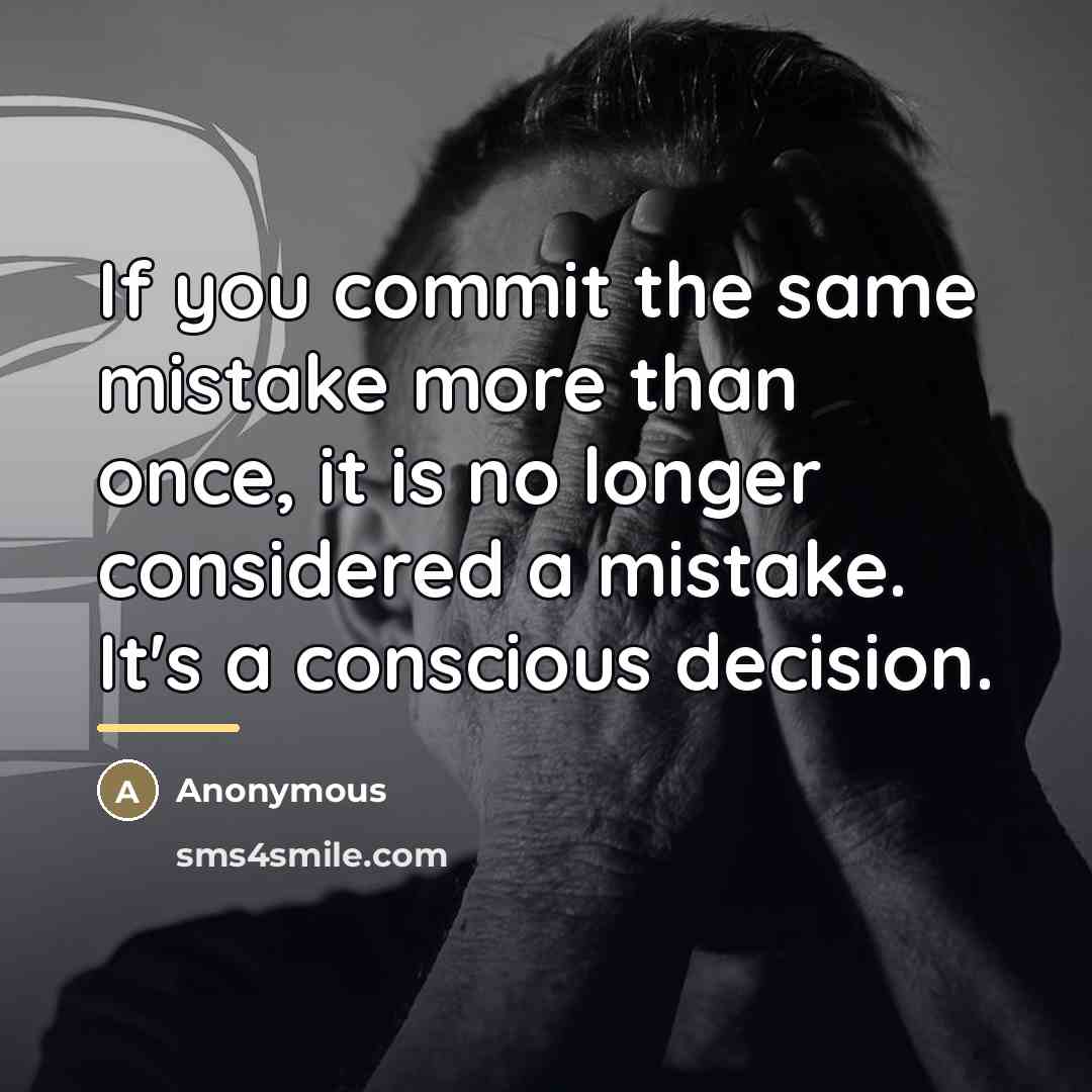 “If you commit the same mistake more than once, it…” quote by Anonymous