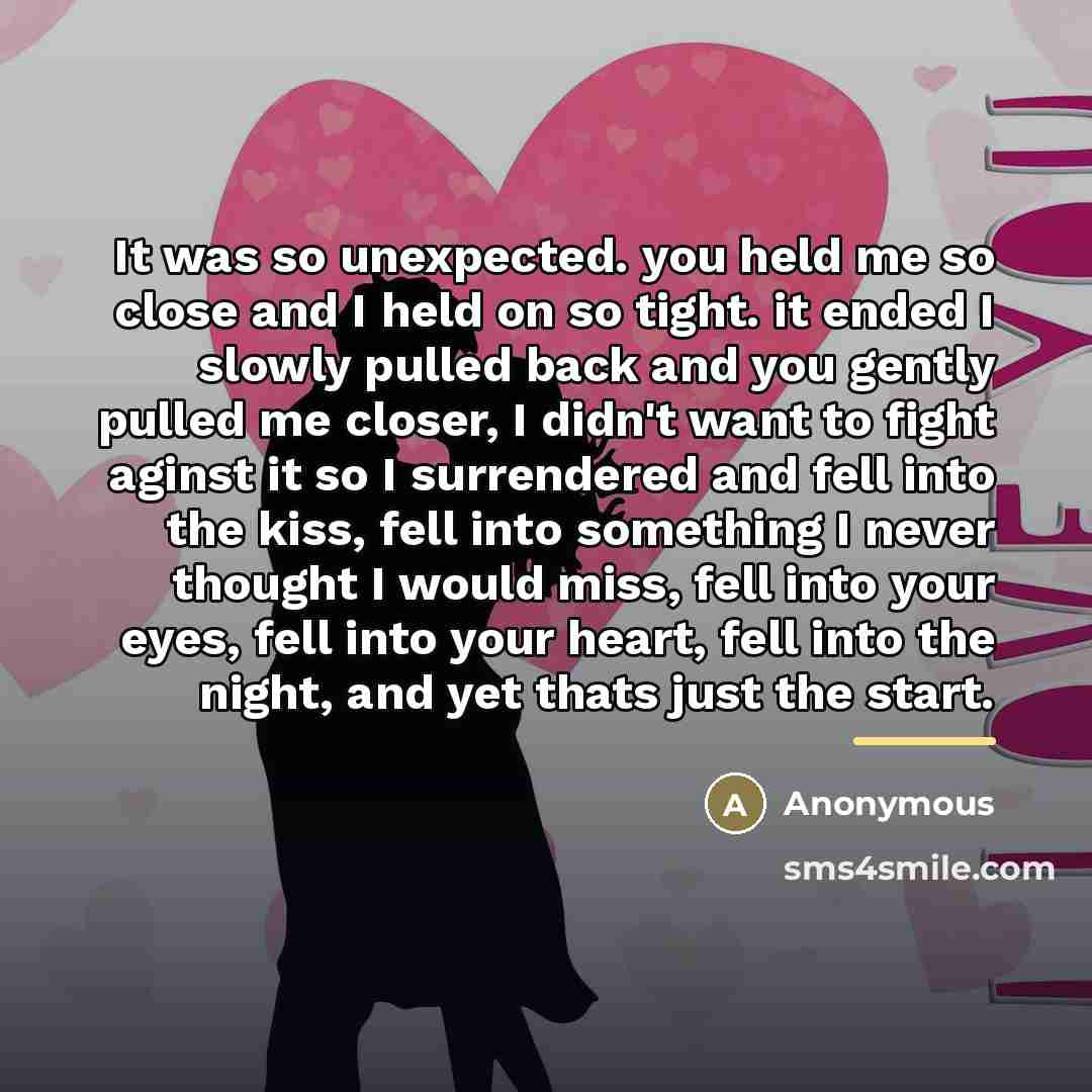 “It was so unexpected. you held me so close and…” quote by Anonymous