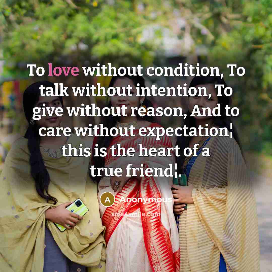 “To love without condition, To talk without intention, To give…” quote by Anonymous