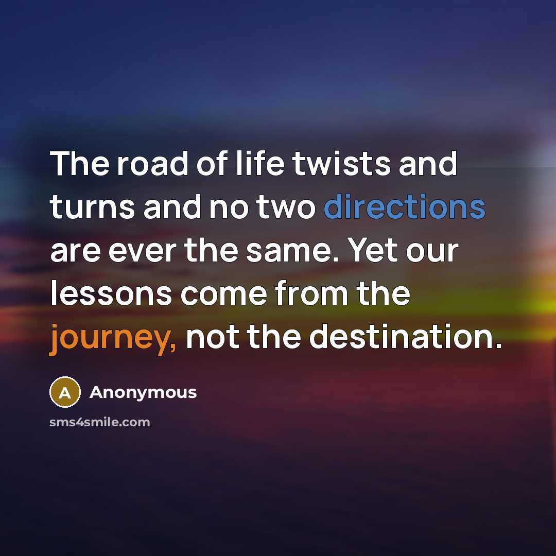 “The road of life twists and turns and no two…” quote by Anonymous