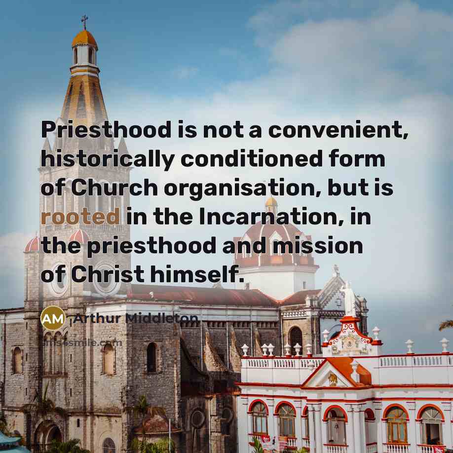 “Priesthood is not a convenient, historically conditioned form of Church…” quote by Arthur Middleton
