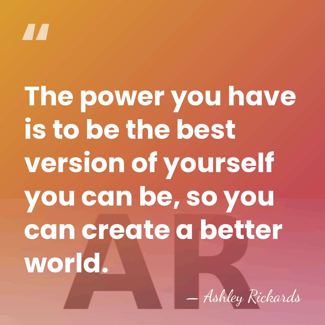 The power you have is to be the best version of yourself&hellip; - Ashley Rickards