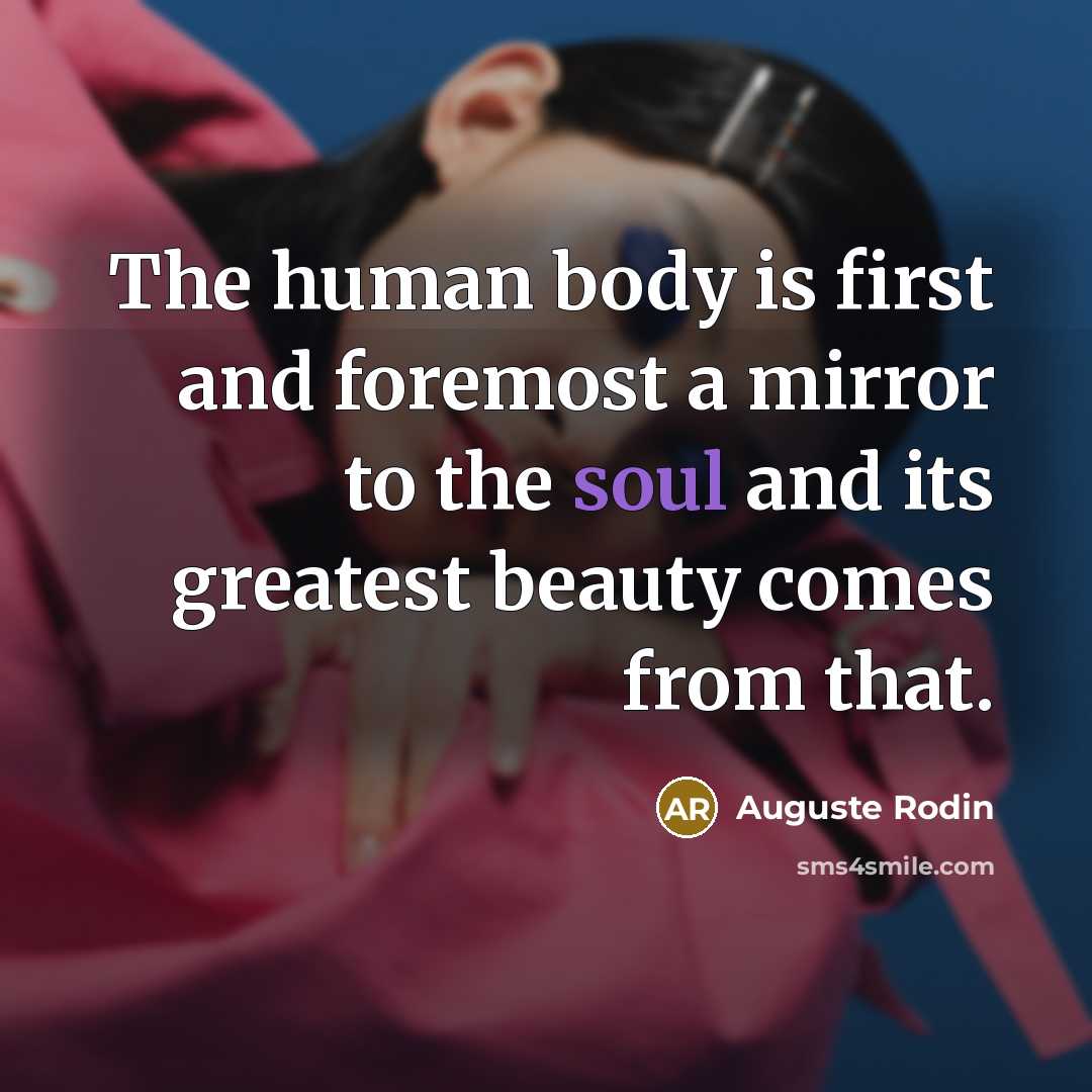 “The human body is first and foremost a mirror to…” quote by Auguste Rodin