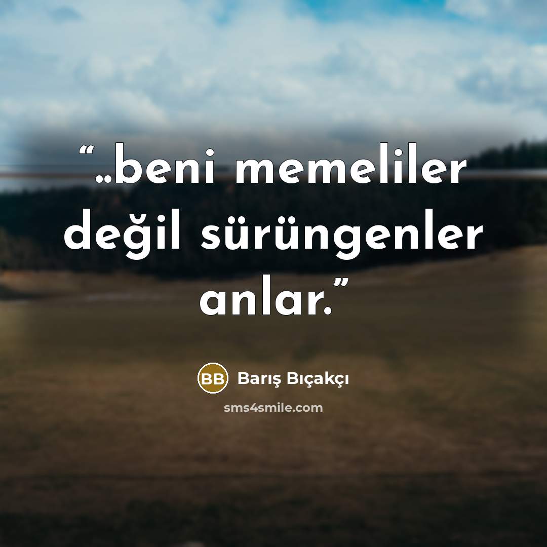 “..beni memeliler değil sürüngenler anlar.” quote by Barış Bıçakçı