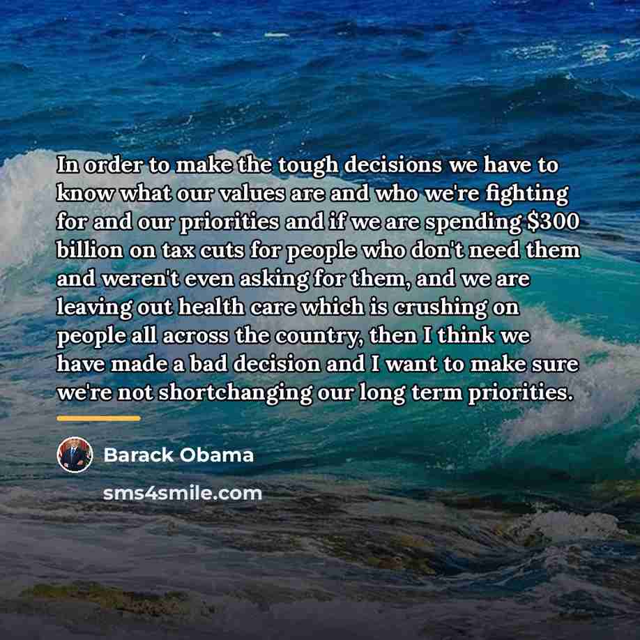 “In order to make the tough decisions we have to…” quote by Barack Obama