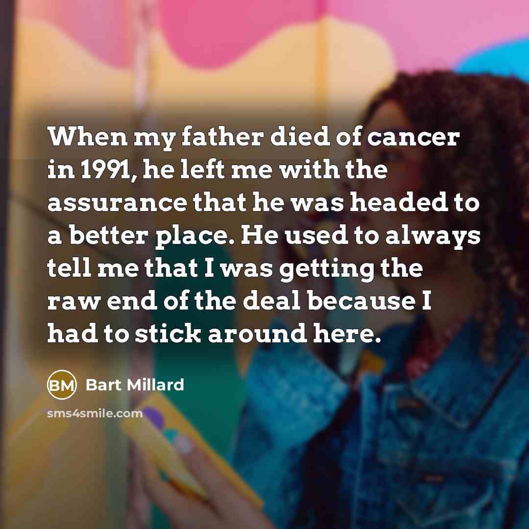 “When my father died of cancer in 1991, he left…” quote by Bart Millard