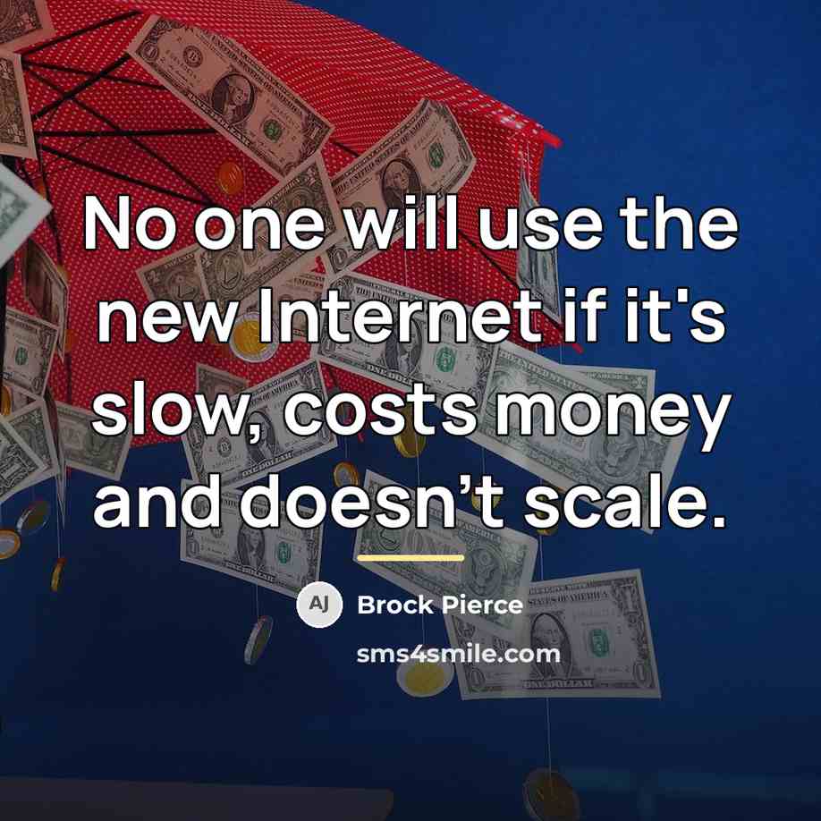 “No one will use the new Internet if it's slow,…” quote by Brock Pierce