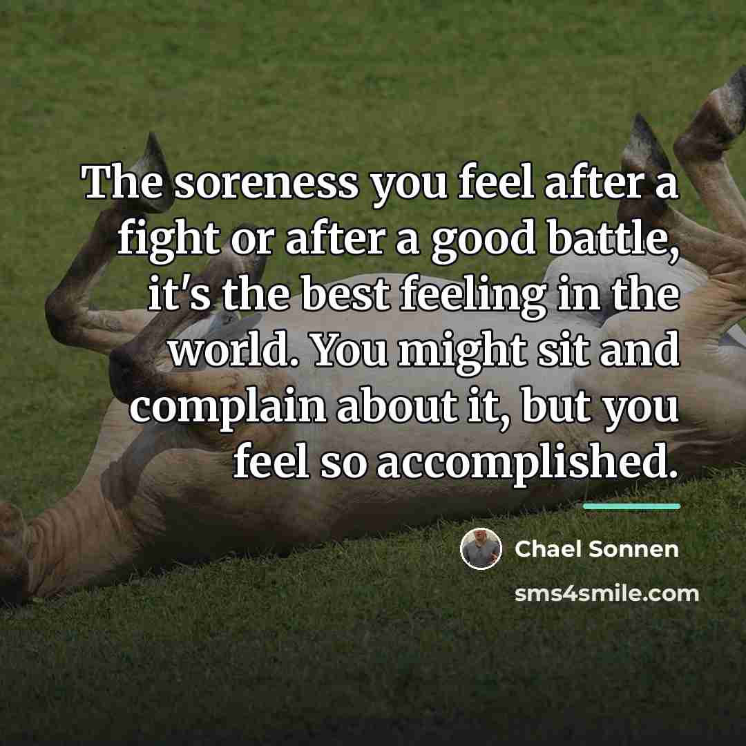 “The soreness you feel after a fight or after a…” quote by Chael Sonnen