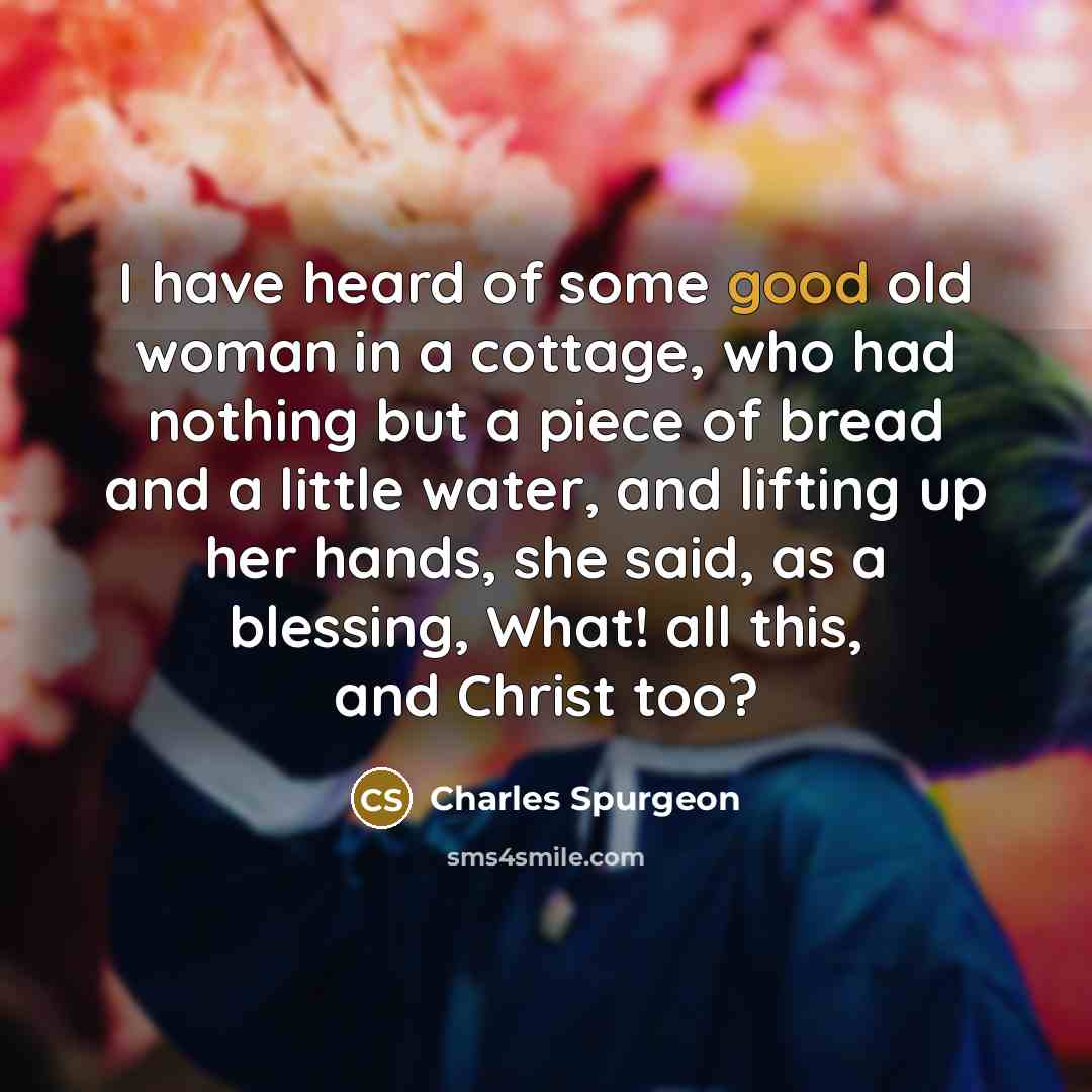 “I have heard of some good old woman in a…” quote by Charles Spurgeon