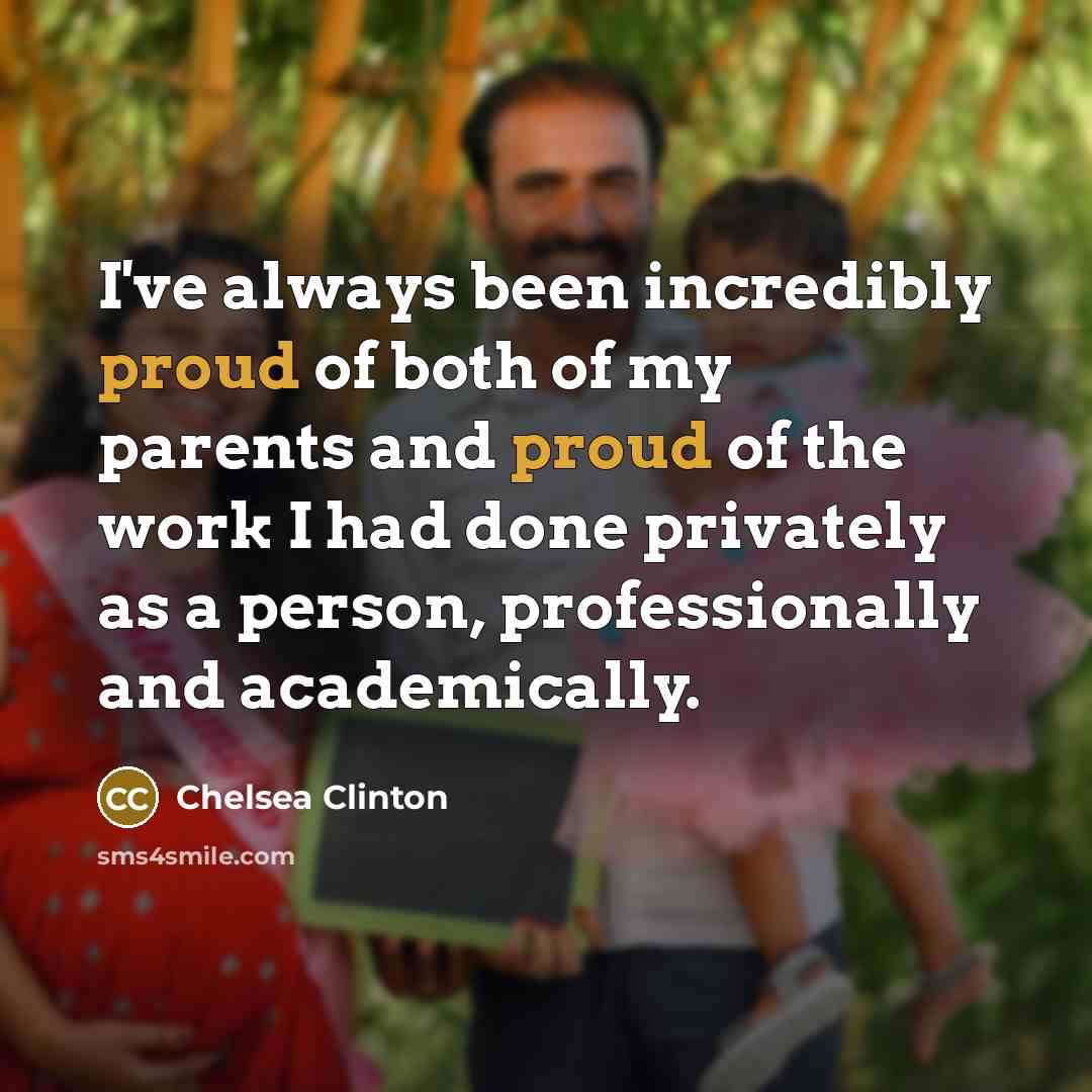 “I've always been incredibly proud of both of my parents…” quote by Chelsea Clinton