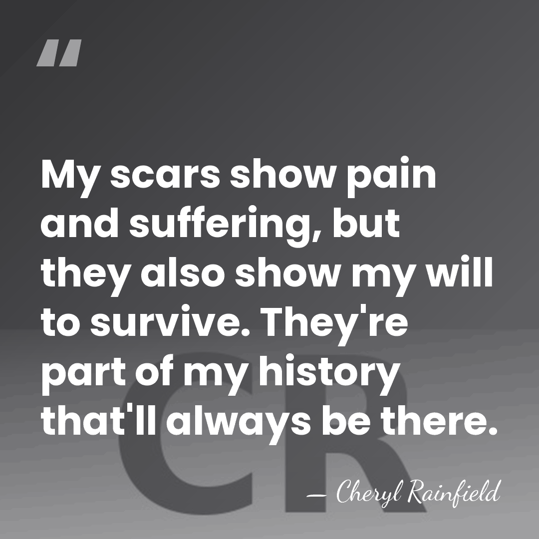 My scars show pain and suffering, but they also show my will&hellip; - Cheryl Rainfield