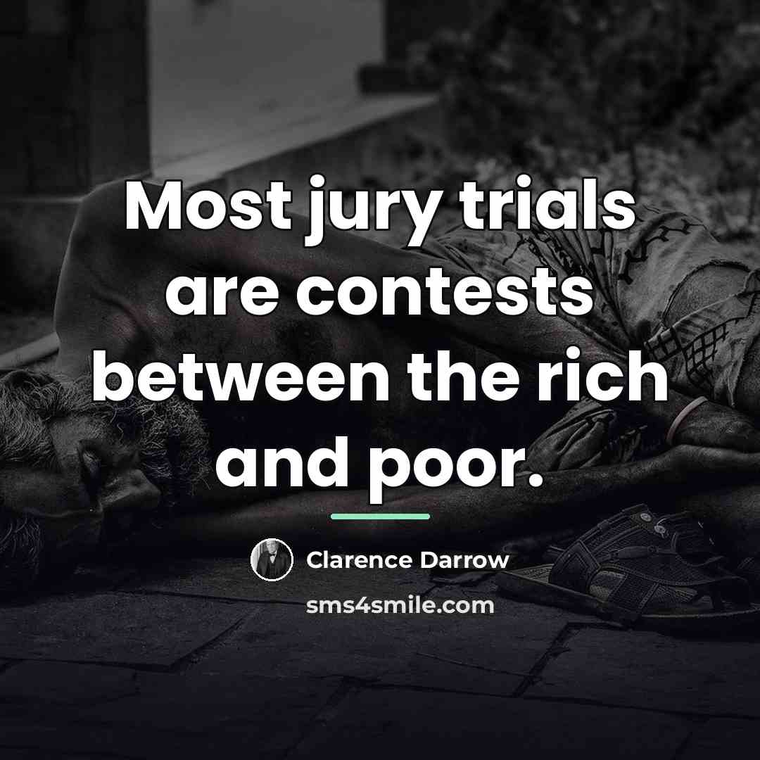 “Most jury trials are contests between the rich and poor.…” quote by Clarence Darrow