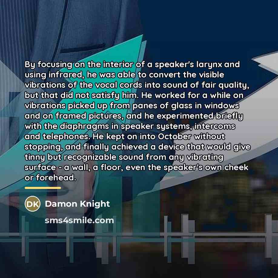 “By focusing on the interior of a speaker's larynx and…” quote by Damon Knight