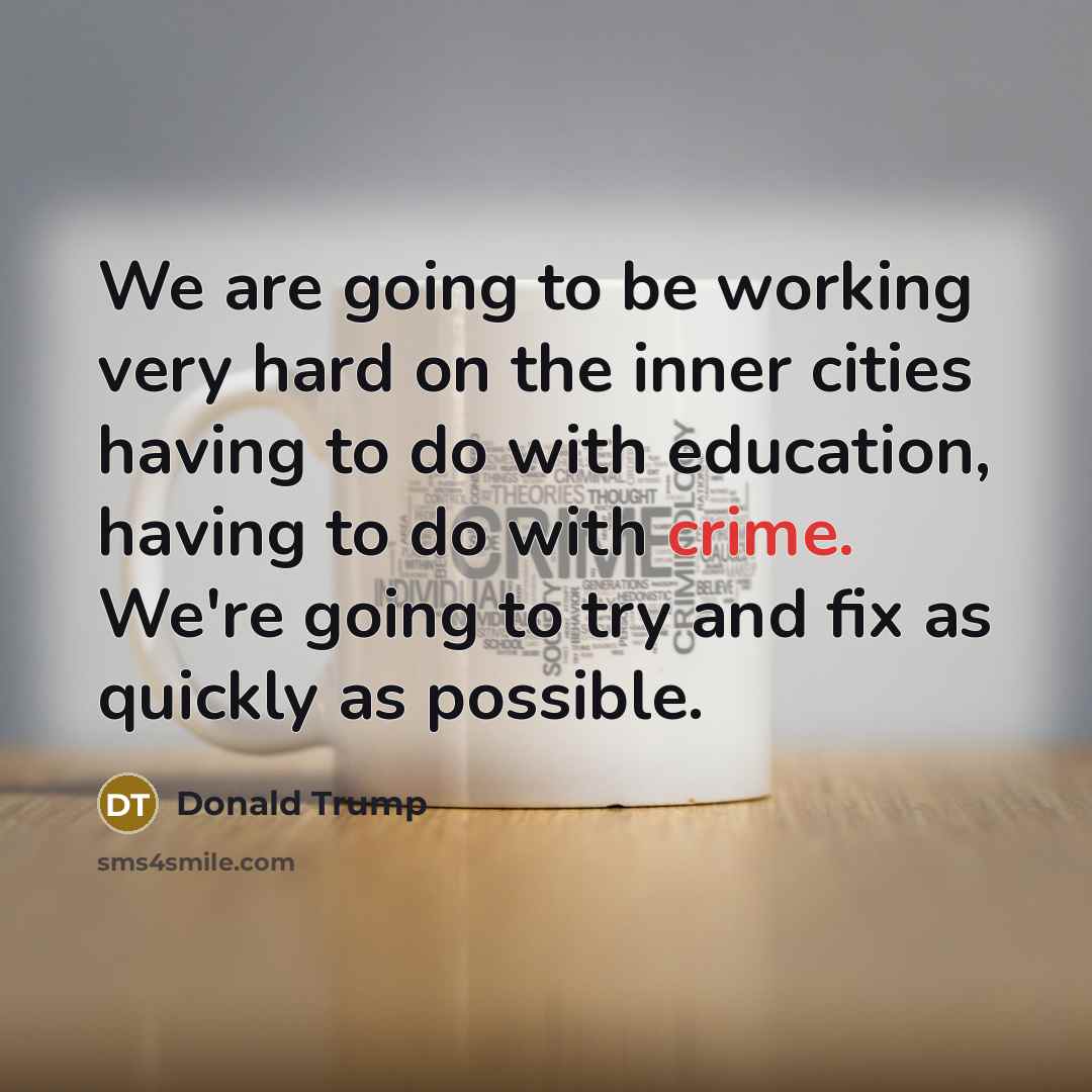 “We are going to be working very hard on the…” quote by Donald Trump