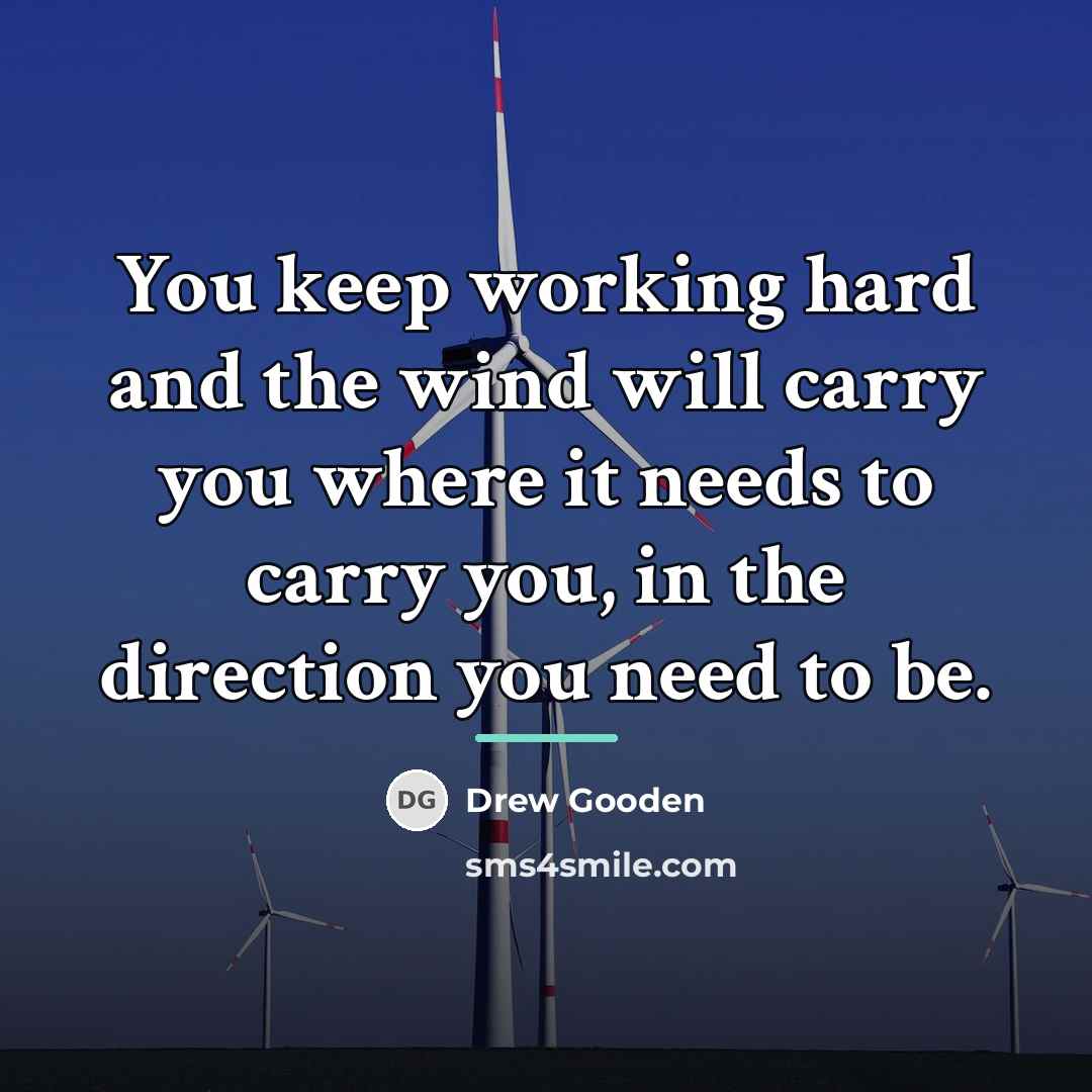 “You keep working hard and the wind will carry you…” quote by Drew Gooden