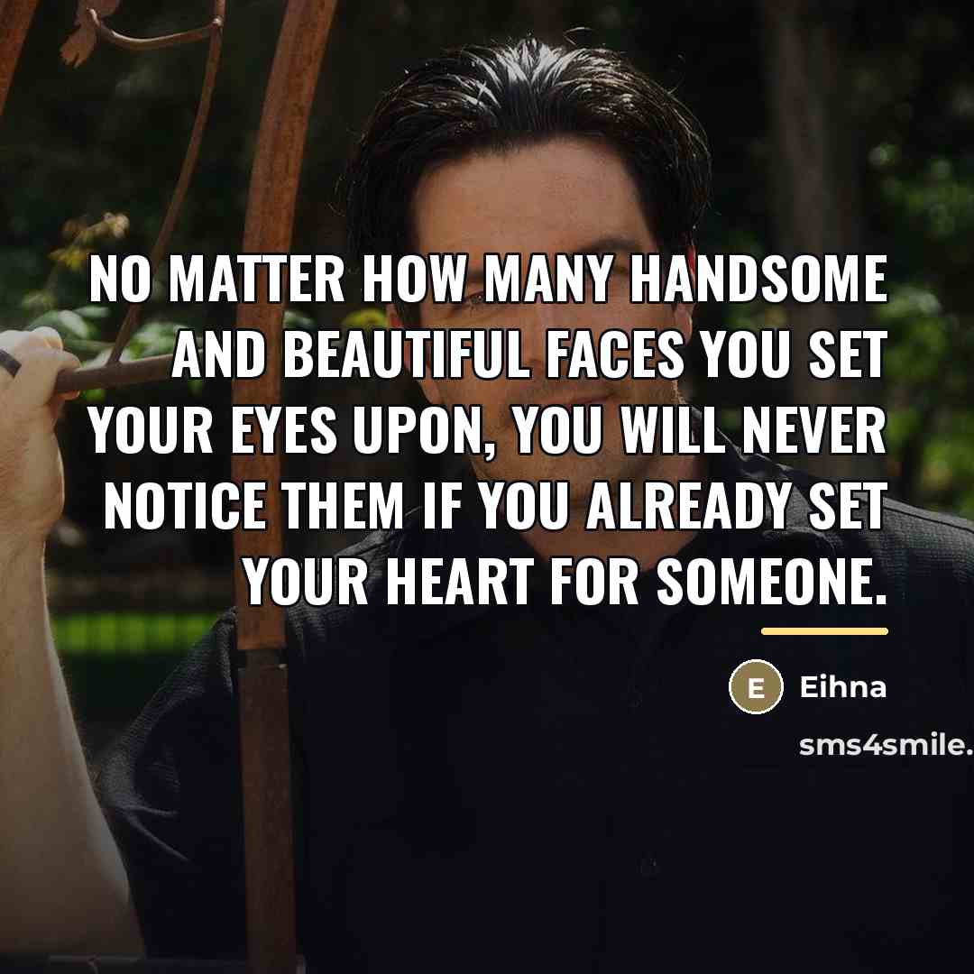 “No matter how many Handsome and Beautiful faces you set…” quote by Eihna