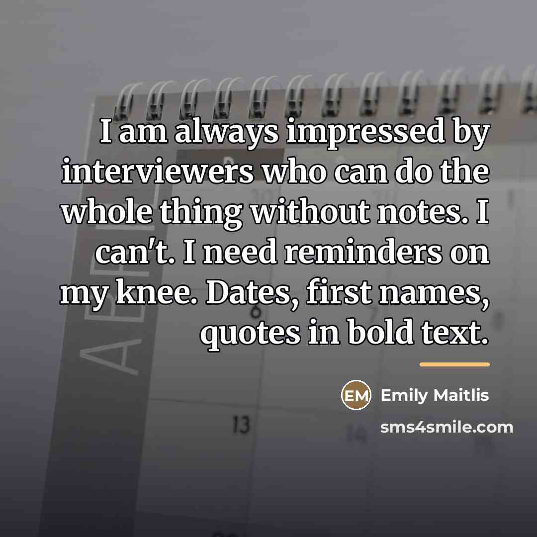 “I am always impressed by interviewers who can do the…” quote by Emily Maitlis