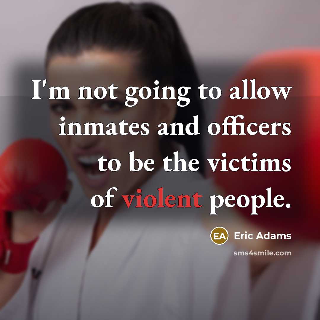 “I'm not going to allow inmates and officers to be…” quote by Eric Adams