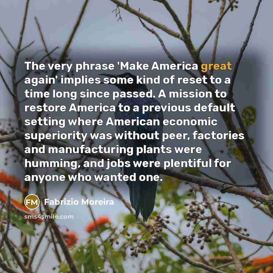 “The very phrase 'Make America great again' implies some kind…” quote by Fabrizio Moreira