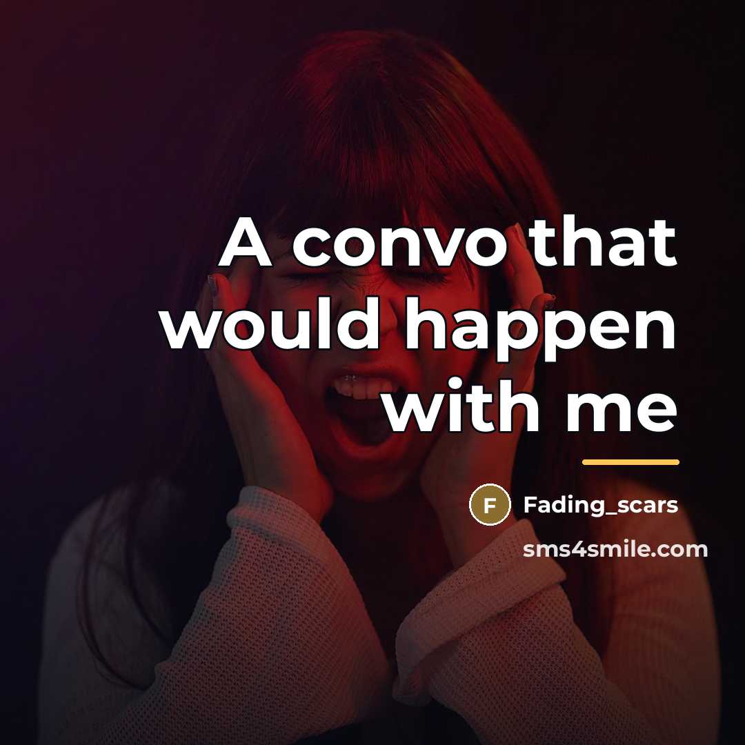 “A convo that would happen with me…” quote by Fading_scars