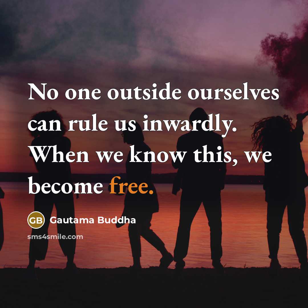 “No one outside ourselves can rule us inwardly. When we…” quote by Gautama Buddha
