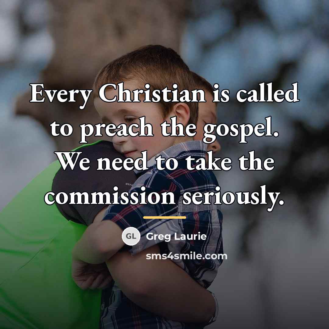 “Every Christian is called to preach the gospel. We need…” quote by Greg Laurie