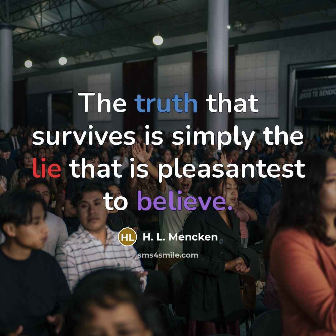 “The truth that survives is simply the lie that is…” quote by H. L. Mencken