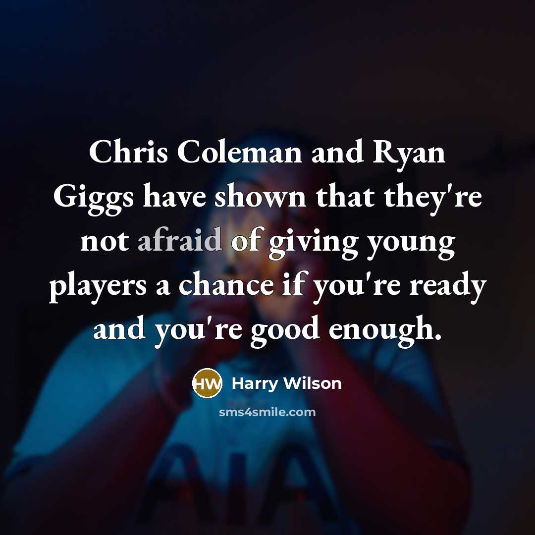 “Chris Coleman and Ryan Giggs have shown that they're not…” quote by Harry Wilson