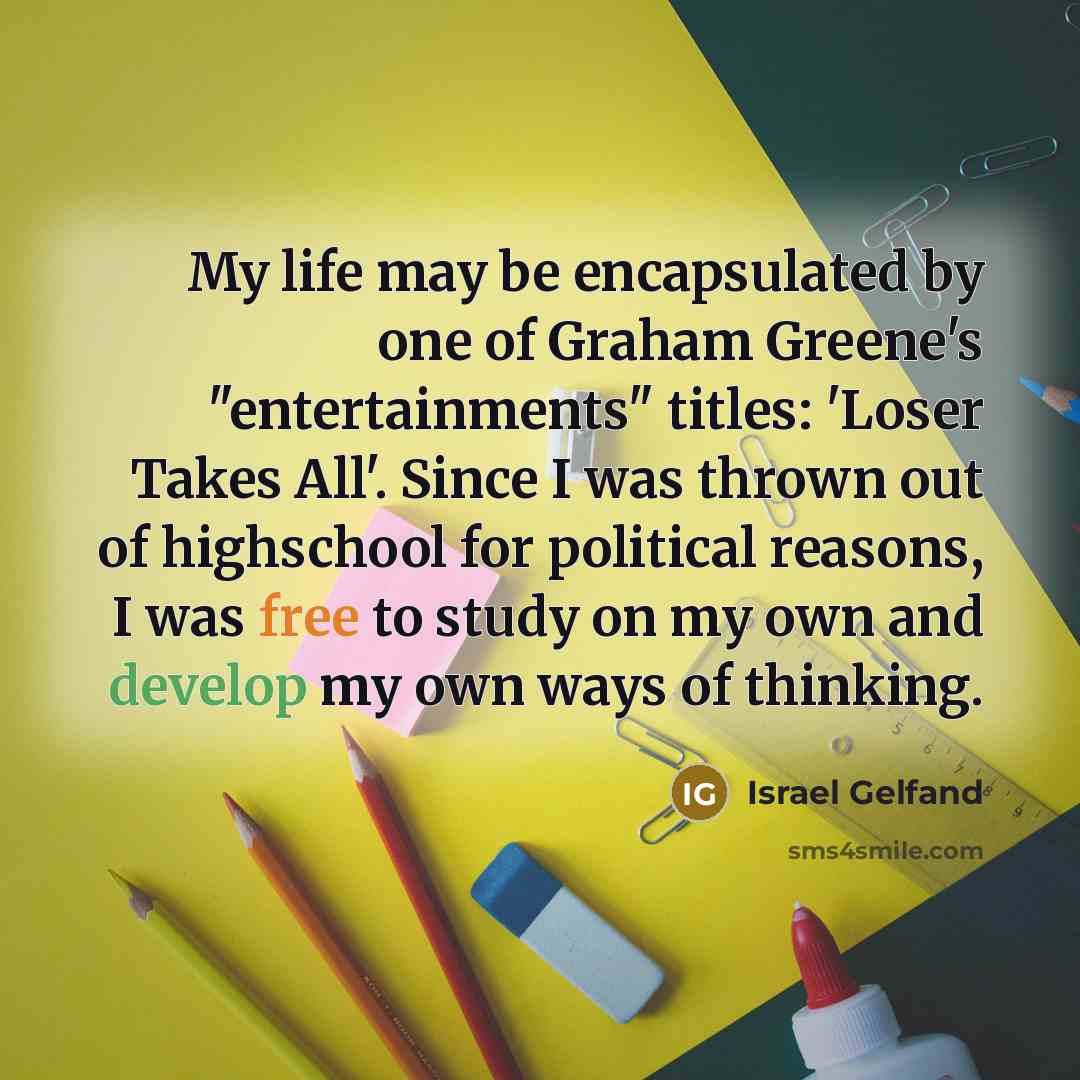 “My life may be encapsulated by one of Graham Greene's…” quote by Israel Gelfand