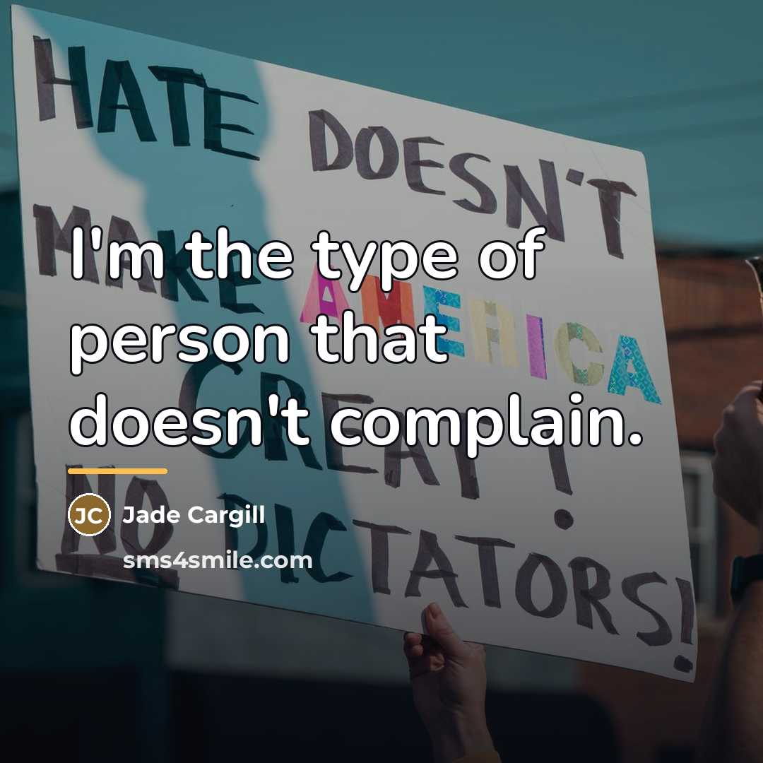“I'm the type of person that doesn't complain.…” quote by Jade Cargill