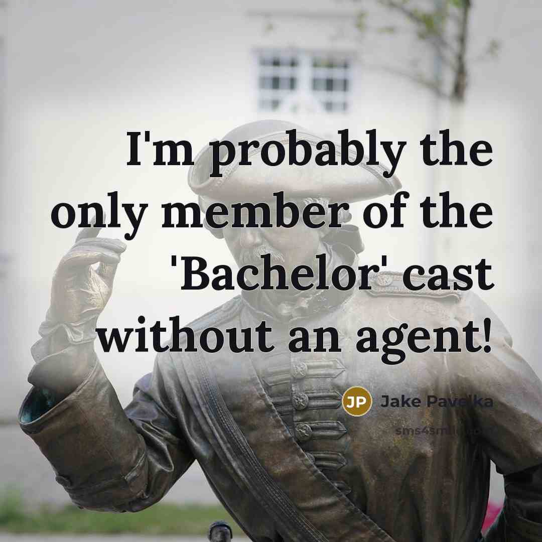 “I'm probably the only member of the 'Bachelor' cast without…” quote by Jake Pavelka