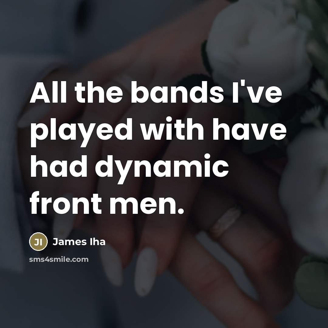 “All the bands I've played with have had dynamic front…” quote by James Iha