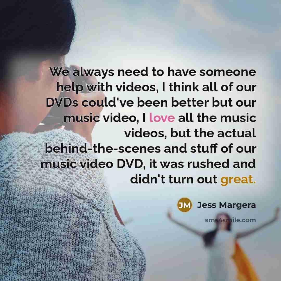 “We always need to have someone help with videos, I…” quote by Jess Margera