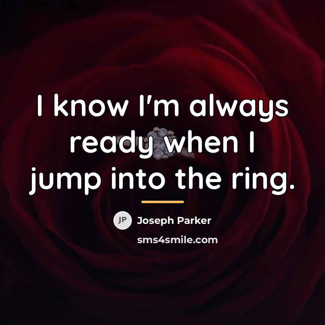 “I know I'm always ready when I jump into the…” quote by Joseph Parker