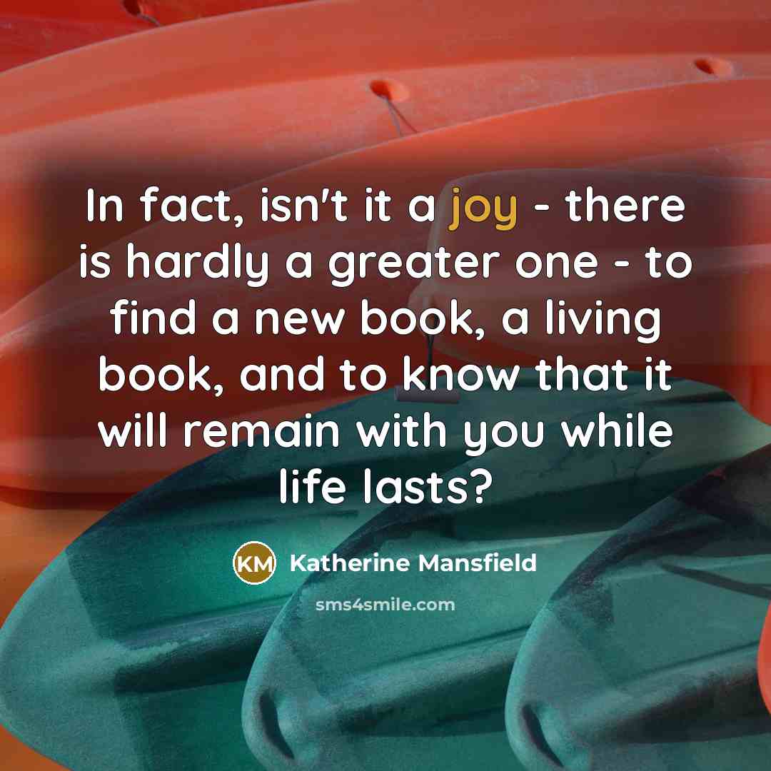 “In fact, isn't it a joy - there is hardly…” quote by Katherine Mansfield