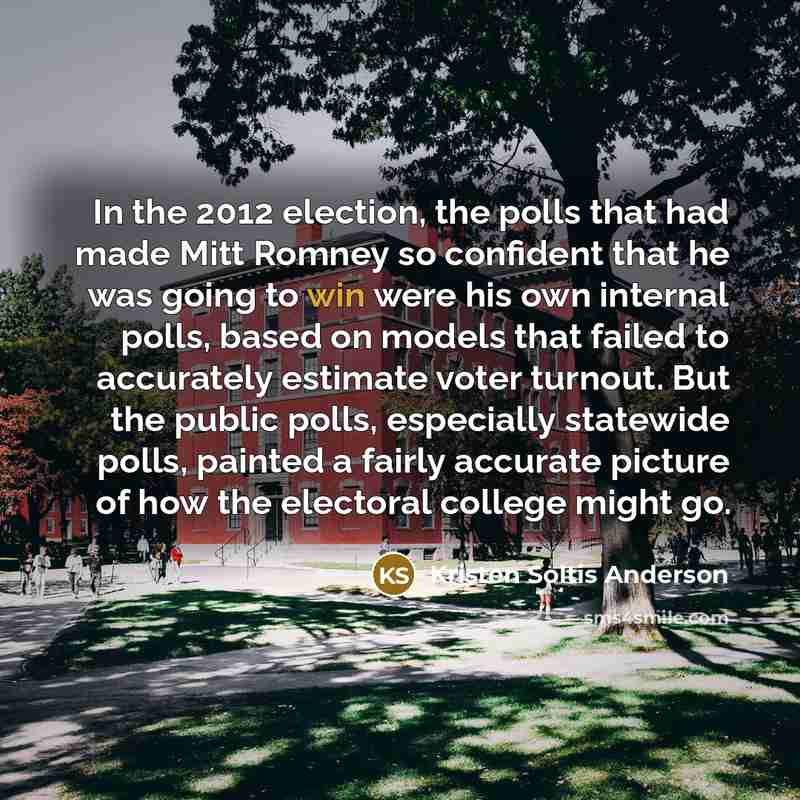 “In the 2012 election, the polls that had made Mitt…” quote by Kristen Soltis Anderson
