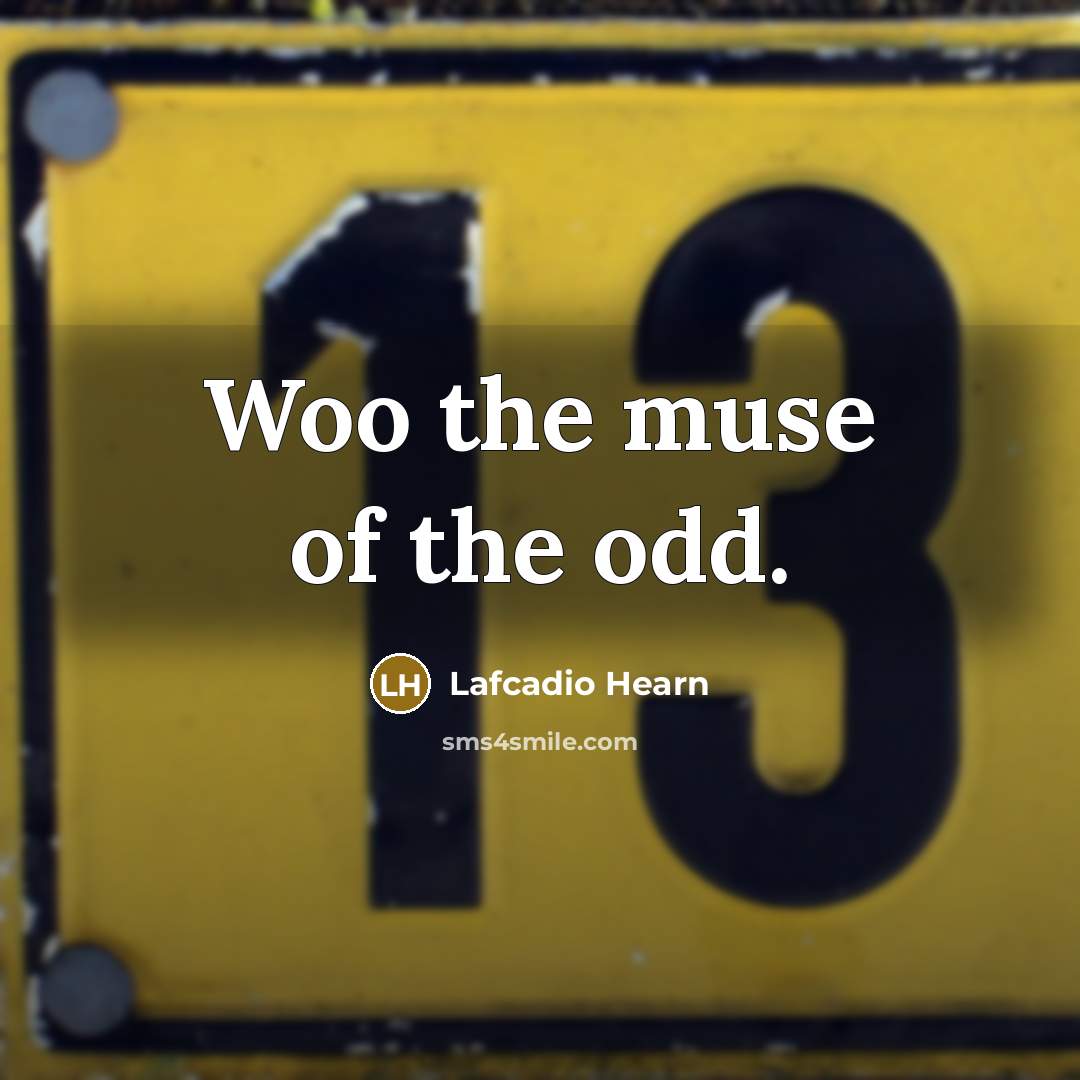 “Woo the muse of the odd.…” quote by Lafcadio Hearn