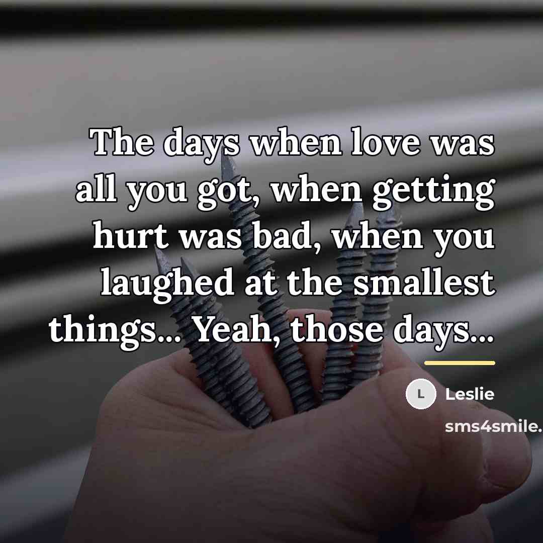 “The days when love was all you got, when getting…” quote by Leslie