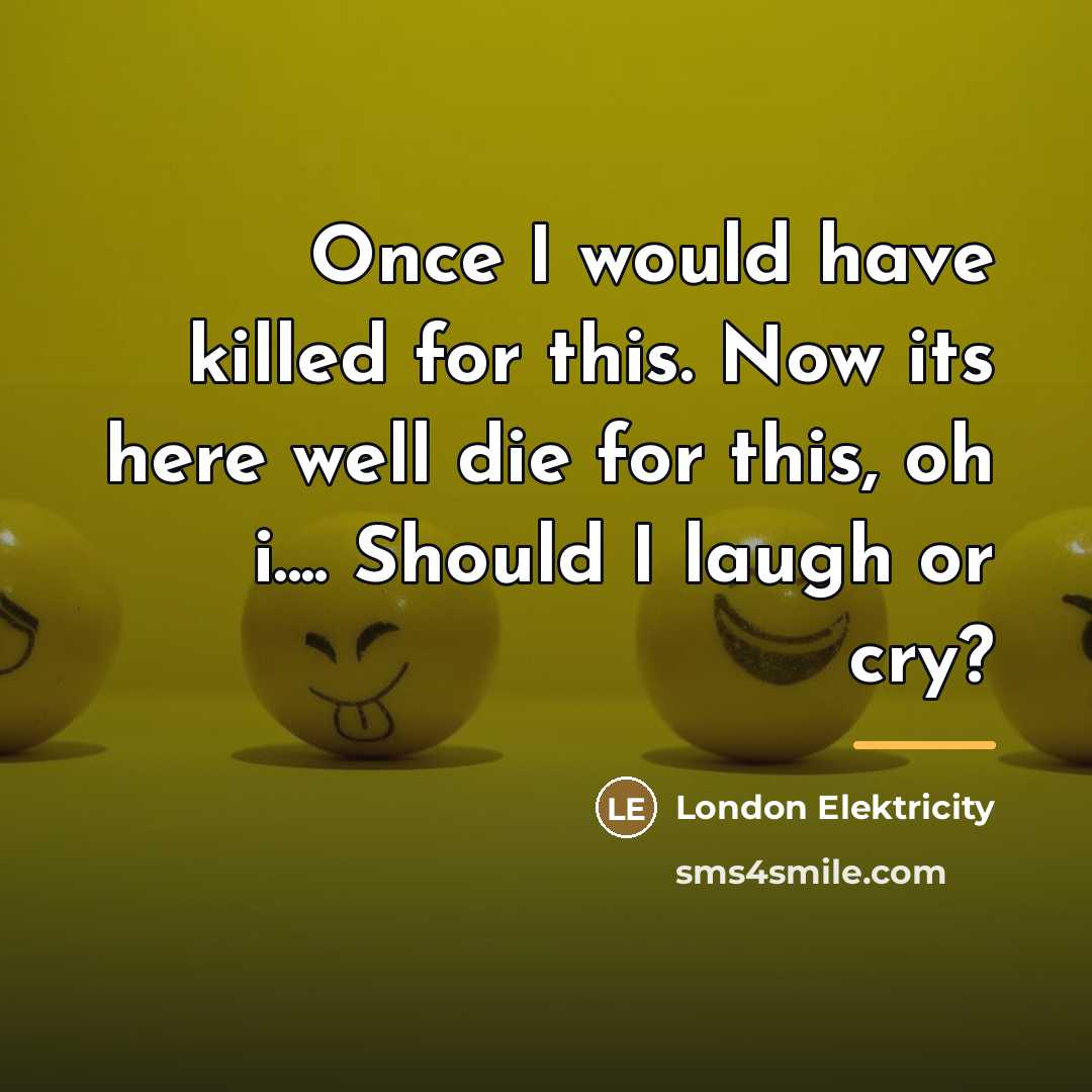 “Once I would have killed for this. Now its here…” quote by London Elektricity