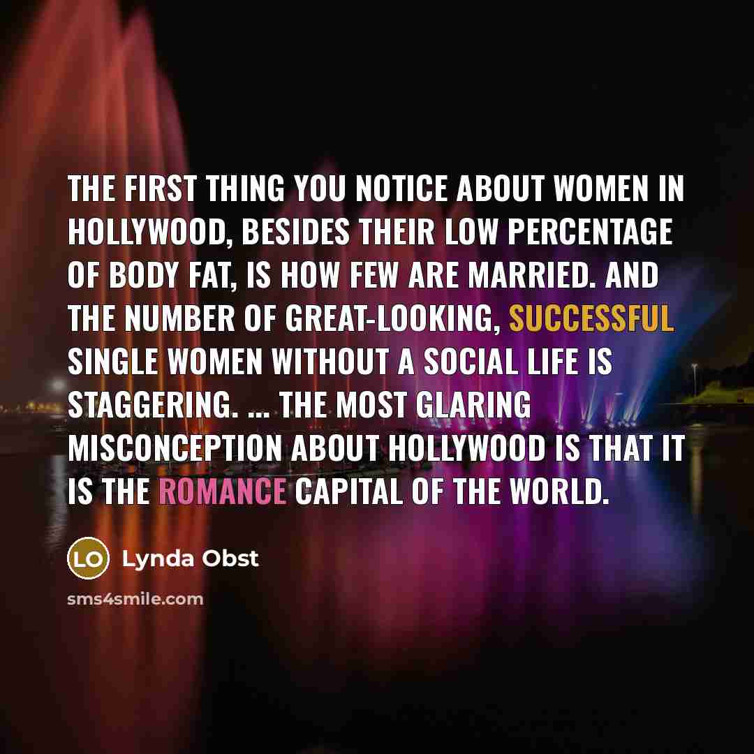 “The first thing you notice about women in Hollywood, besides…” quote by Lynda Obst